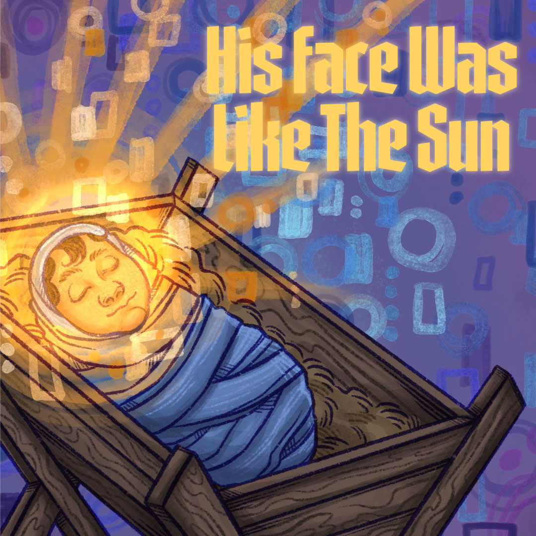 His Face Was Like The Sun